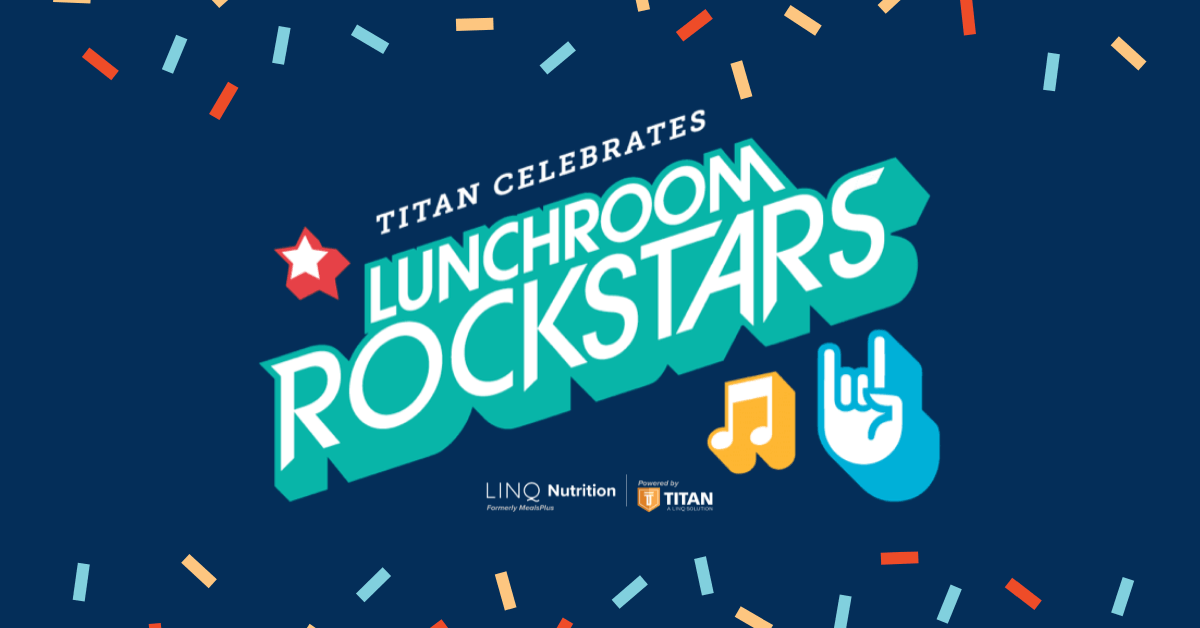 TITAN Celebrates Lunchroom Rockstars LINQ TITAN a LINQ Solution