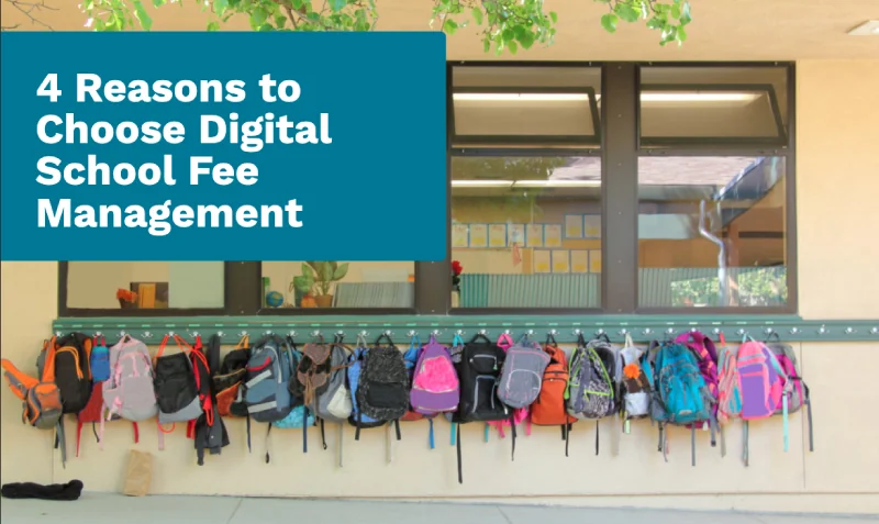 4 Reasons to Choose Digital School Fee Management