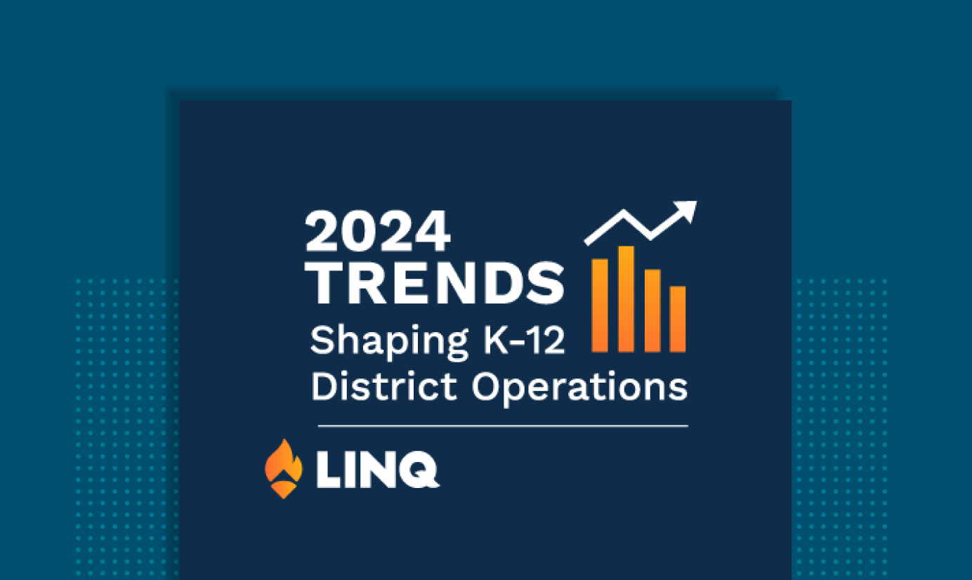 2024 Trends Shaping K-12 District Operations
